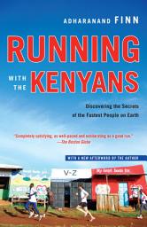 Icon image Running with the Kenyans: Passion, Adventure, and the Secrets of the Fastest People on Earth