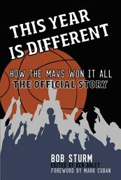 Icon image This Year Is Different: How the Mavs Won It All--The Official Story