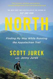 Icon image North: Finding My Way While Running the Appalachian Trail