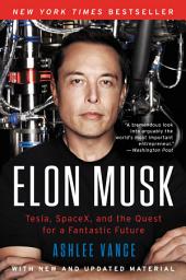 Icon image Elon Musk: Tesla, SpaceX, and the Quest for a Fantastic Future