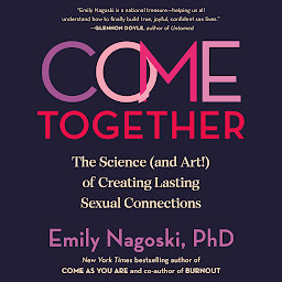 图标图片“Come Together: The Science (and Art!) of Creating Lasting Sexual Connections”