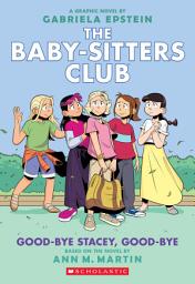 آئیکن کی تصویر Good-bye Stacey, Good-bye: A Graphic Novel (The Baby-Sitters Club #11)