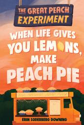آئیکن کی تصویر The Great Peach Experiment 1: When Life Gives You Lemons, Make Peach Pie