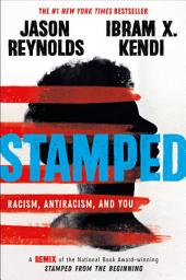 آئیکن کی تصویر Stamped: Racism, Antiracism, and You: A Remix of the National Book Award-winning Stamped from the Beginning