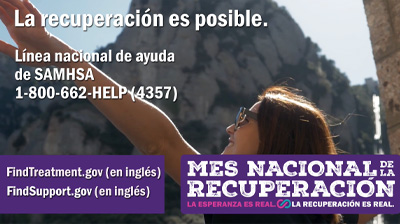 Mujer joven con los brazos extendidos de pie cerca de una colina rocosa, con un texto que dice: “La recuperación es posible. Solicita apoyo. Línea nacional ayuda de SAMHSA: 1-800-662-HELP (4357). FindTreatment.gov. FindSupport.gov. Mes Nacional de la Recuperación. La esperanza es real. La recuperación es real.”