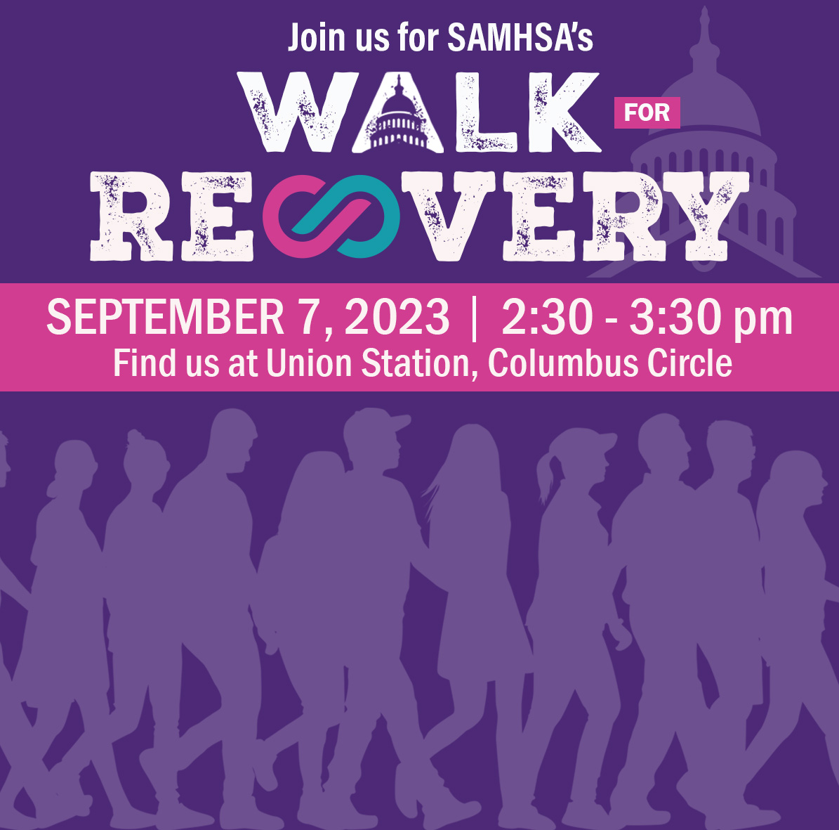 Outline of a group of people walking by the U.S. Capitol Building with text that reads, “Join us for SAMHSA’s Walk for Recovery. September 7, 2023. 2:30-3:30pm. Find us at Union Station, Columbus Circle.”