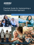 Practical Guide for Implementing a Trauma-Informed Approach thumbnail