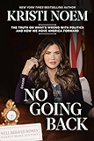 No Going Back: The Truth on What's Wrong with Politics and How We Move America Forward