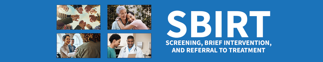 SBIRT: Screening, Brief Intervention, and Referral to Treatment banner image