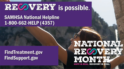 Young woman with her arms outstretched standing near a rocky hill with text reading, “Recovery is possible. Reach out for support. SAMHSA National Helpline – 1-800-662-HELP (4357). FindTreatment.gov. FindSupport.gov. National Recovery Month: Hope is real. Recovery is Real.”