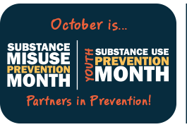 Text that reads, “October is...Substance Misuse Prevention Month. Youth Substance Use Prevention Month. Partners in Prevention!”