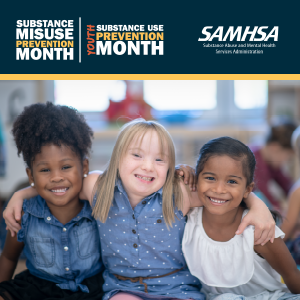 Three young girls smiling with their arms around each other’s shoulders with text that reads, “Substance Misuse Prevention Month. Youth Substance Use Prevention Month.”  