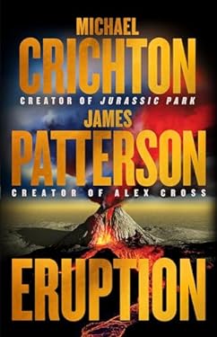 Eruption: Following Jurassic Park, Michael Crichton Started Another Masterpiece—James Patterson Just Finished It