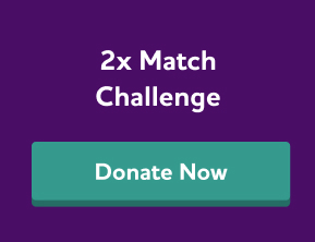 Give during our double match challenge. Donate now.