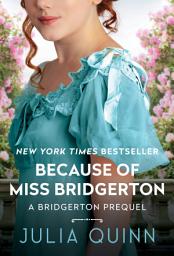 চিহ্নৰ প্ৰতিচ্ছবি Because of Miss Bridgerton: A Bridgerton Prequel