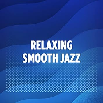 Relaxing Smooth Jazz