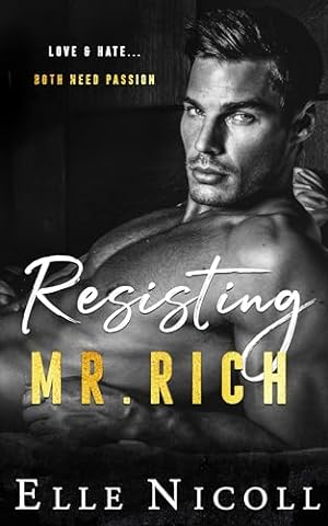 Resisting Mr. Rich: A steamy billionaire romance (The Men Series - Interconnected Standalone Romances Book 8)