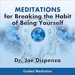 Meditations for Breaking the Habit of Being Yourself cover art