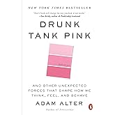 Drunk Tank Pink: And Other Unexpected Forces That Shape How We Think, Feel, and Behave