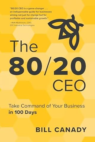 The 80/20 CEO: Take Command of Your Business in 100 Days