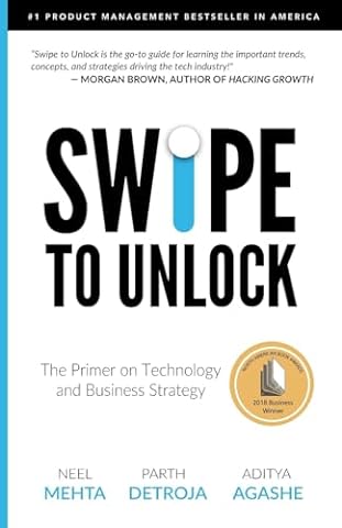 Swipe to Unlock: The Primer on Technology and Business Strategy (Fast Forward Your Product Career: The Two Books Required to Land Any PM Job)