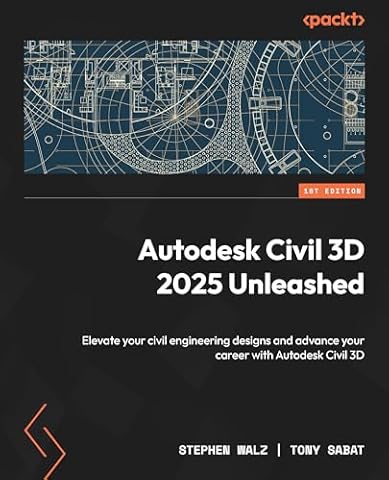 Autodesk Civil 3D 2025 Unleashed: Elevate your civil engineering designs and advance your career with Autodesk Civil 3D