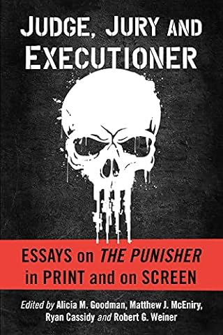 Judge, Jury and Executioner: Essays on The Punisher in Print and on Screen