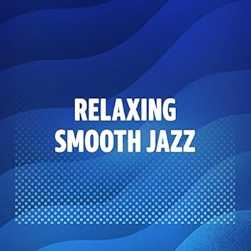 Relaxing Smooth Jazz