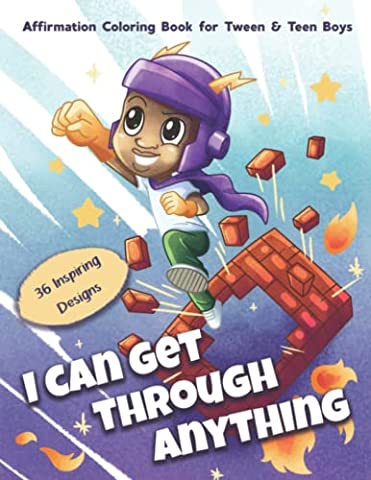 I Can Get Through Anything: Affirmation Coloring Book for Tween & Teen Boys | Life Changing Positive Quotes | 36 Inspiring Designs | Beginner Friendly ... Art Activities for Young African American