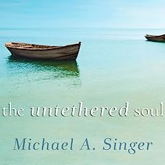 The Untethered Soul Audiobook By Michael A. Singer cover art