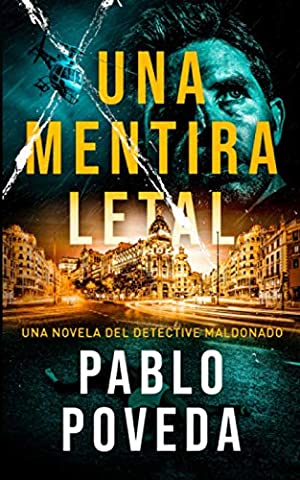 Una Mentira Letal: Una novela del detective Maldonado (Detective privado Javier Maldonado, novela negra española) (Spanish Edition)