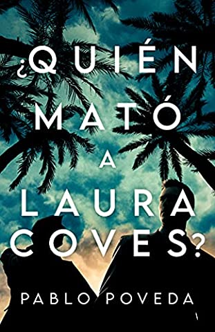 ¿Quién mató a Laura Coves?: Un frenético thriller mediterráneo (Spanish Edition)