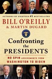 చిహ్నం ఇమేజ్ Confronting the Presidents: No Spin Assessments from Washington to Biden