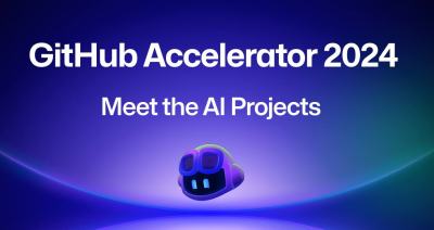 2024 GitHub Accelerator: Meet the 11 projects shaping open source AI