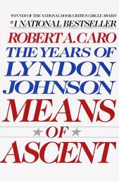 Icon image Means of Ascent: The Years of Lyndon Johnson II