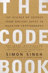 Icon image The Code Book: The Science of Secrecy from Ancient Egypt to Quantum Cryptography