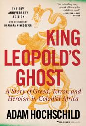 Icon image King Leopold's Ghost: A Story of Greed, Terror, and Heroism in Colonial Africa