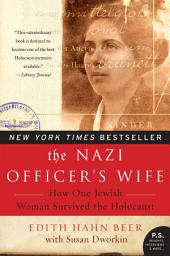 Icon image The Nazi Officer's Wife: How One Jewish Woman Survived The Holocaust