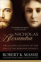 Icon image Nicholas and Alexandra: The Classic Account of the Fall of the Romanov Dynasty