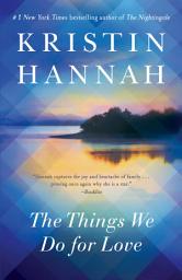 Icon image The Things We Do for Love: A Novel