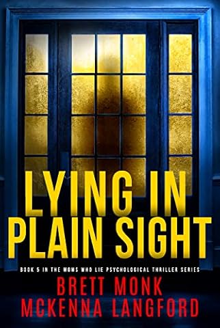 Lying In Plain Sight: Moms Who Lie - Psychological Suspense Thriller Series Book 5