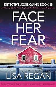 Face Her Fear: An absolutely addictive crime and mystery thriller filled with heart-pounding suspense (Detective Josie Quinn Book 19)