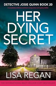 Her Dying Secret: A completely addictive and heart-racing crime and mystery thriller (Detective Josie Quinn Book 20)