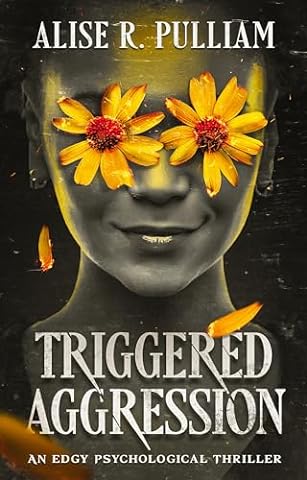 Triggered Aggression: An Edgy Psychological Thriller