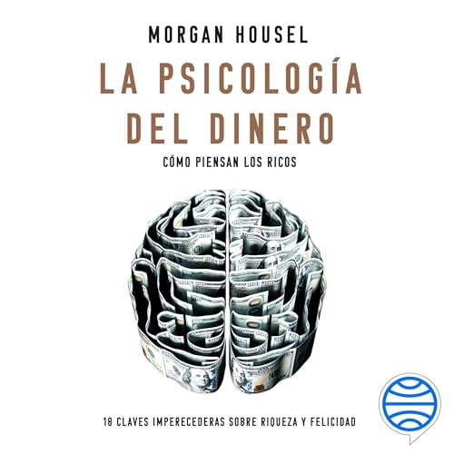 La psicología del dinero Audiobook By Morgan Housel, Arnau Figueras Deulofeu (traductor) cover art