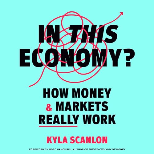 In This Economy? Audiobook By Kyla Scanlon, Morgan Housel - foreword cover art