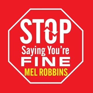 Stop Saying You're Fine Audiobook By Mel Robbins cover art