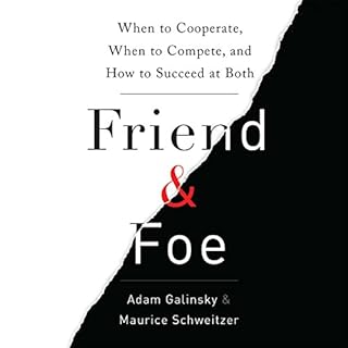 Friend and Foe Audiobook By Adam D. Galinsky, Maurice E. Schweitzer cover art