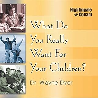 What Do You Really Want for Your Children? Audiobook By Dr. Wayne W. Dyer cover art